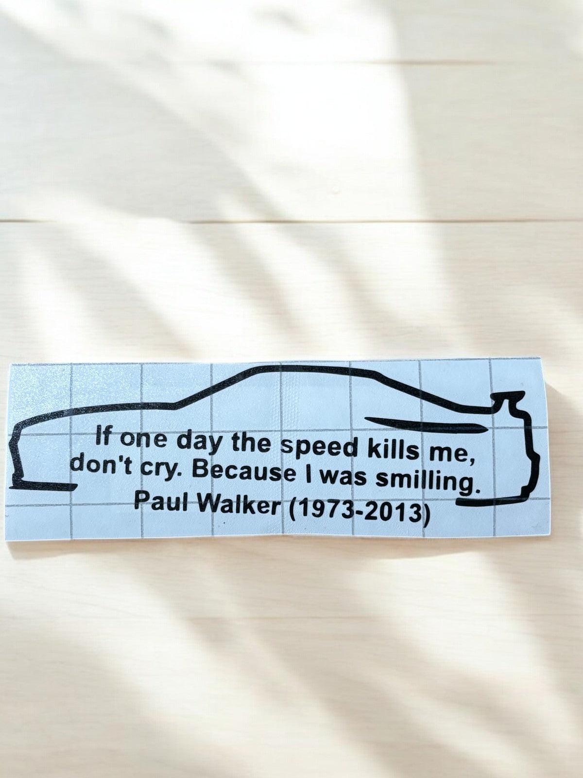 Paul Walker Memorial Sticker β "If one day the speed kills me..." ππ¨